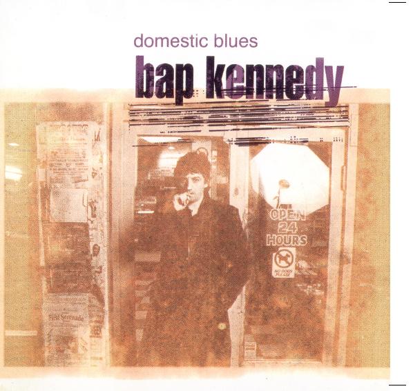 Bap Kennedy - Domestic Blues