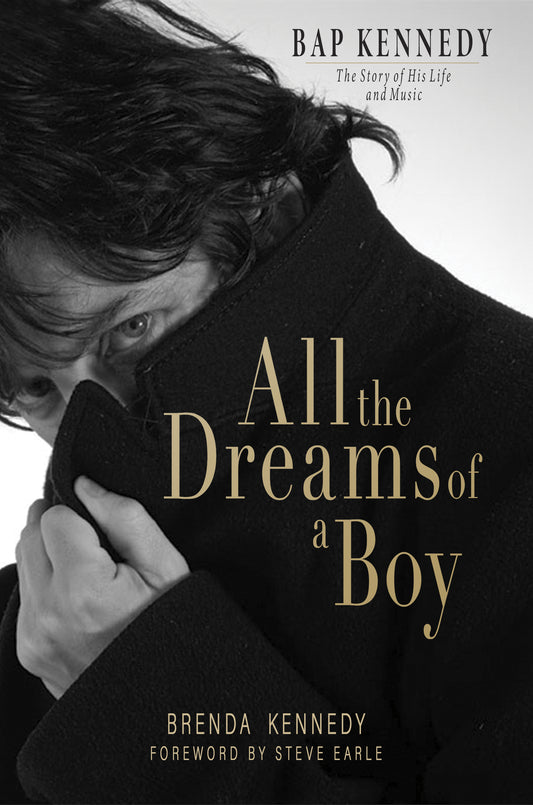 BOOK: Bap Kennedy - All the Dreams of a Boy: The story of his life & music [PREORDER: Release date 10th Nov 2026]