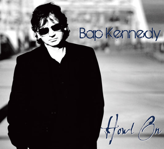 Bap Kennedy - Howl On